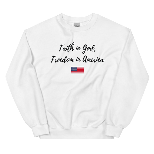 Faith In God Freedom In America Unisex Sweatshirt