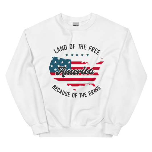 Land of the Free Because of the Brave Unisex Sweatshirt